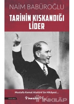 Tarihin Kıskandığı Lider  Naim Babüroğlu  İnkilap