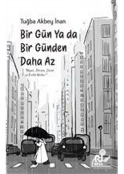 Bir Gün Yada Bir Günden Daha Az  Tuğba Akbey İnan  Nesil Yayın