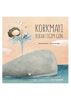 Korkmayı Bıraktığım Gün Uçanbalık