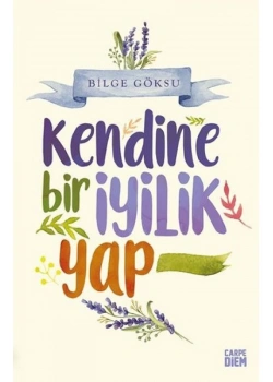 Kendine Bir İyilik Yap     Carpe Diem