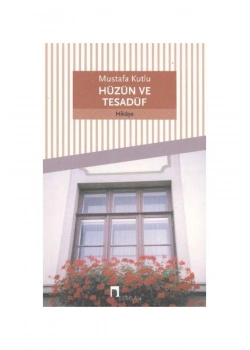 Hüzün Ve Tesadüf Mustafa Kutlu  Dergah