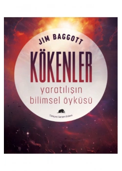 Kökenler Yaratılışın Bilimsel Öyküsü  Kolektif