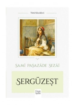 Sergüzeşet - Sami Paşazade Sezai       Bilgili Yayın
