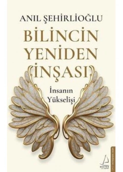Bilincin Yeniden İnşası İnsanın Yükselişi  Anıl Şehirlioğlu  Destek Yayın