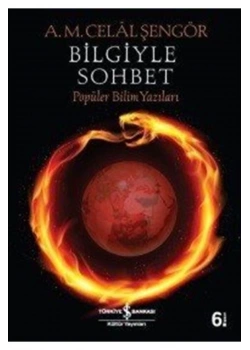 Bilgiyle Sohbet Popüler Bilim Yazıları   Celal Şengör  İş Bankası