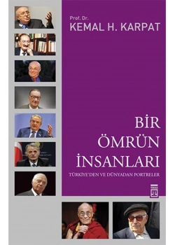 Bir Ömrün İnsanları. Kemal H.Karpat- Timaş