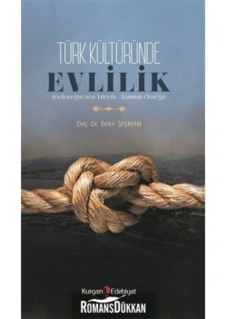 Türk Kültüründe Evlilik. Bekir Şişman     Kurgan
