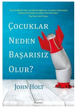Çocuklar Neden Başarısız Olur  John Holt  Koridor Yayın