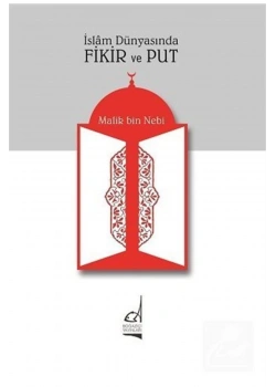 İslam Dünyasında Fikir Ve Put Malik Bin Nebi Boğaziçi
