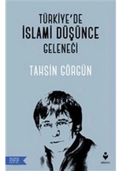 Türkiyede İslami Düşünce Geleneği  Tahsin Görgün  Tirekitap