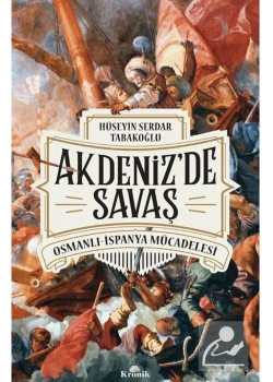 Akdenizde Savaş Osmanlı İspanya Mücadelesi  Kronik