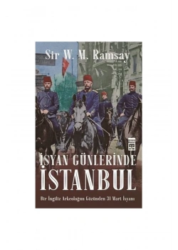 İsyan Günlerinde İstanbul Sir W.M.Ramsay Timaş