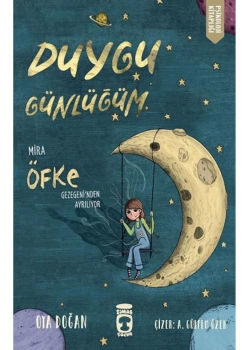 Duygu Günlüğüm Mira Öfke Gezegeninden Ayrılıyor  Oya Doğan  2-3.Sınıf   Timaş Çocuk