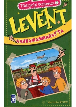 Levent Kahramanmaraşta  Türkiyeyi Geziyorum 7 Mustafa Orakçı Timaş Çocuk