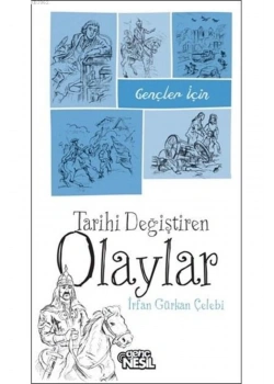 Tarihi Değiştiren Olaylar İrfan Gürkan Çelebi  Nesil