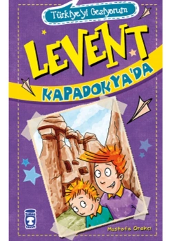 Levent Kapadokyada  Türkiyeyi Geziyoum 1 Mustafa Orakçı   Timaş Çocuk