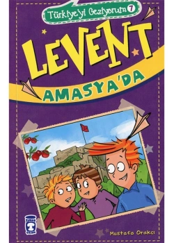 Levent Amasyada  Türkiyeyi Geziyorum 7 Mustafa Orakçı  Timaş Çocuk