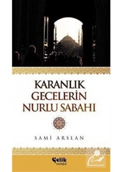 Karanlık Gecelerin Nurlu Sabahı - Çelik