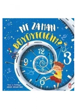 Ne Zaman Büyüyeceğim  Gülşen Arslan Akça    Timaş