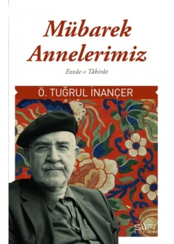 Mübarek Annelerimiz Ö.Tuğrul İnançer Sufikitap