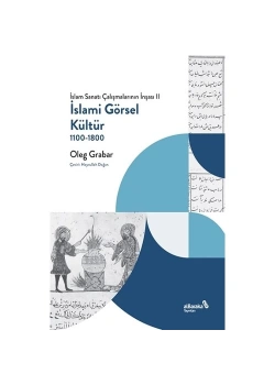 İslami̇ Görsel Kültür 1100-1800 Oleg Grbar Albaraka