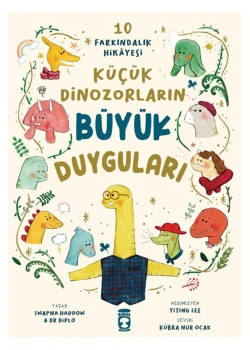 Küçük Dinozorların Büyük Duyguları Timaş Çocuk