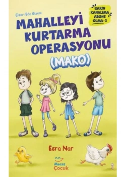 MAHALLEYİ KURTARMA OPERASYONU MAKO  ESRA NAR  MECAZ ÇOCUK