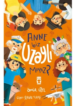 Anne Biz Uzaylımıyız Ömür Uzel Timaş Çocuk