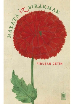 Hayata İz Bırakmak Firuzan Çetin Timaş