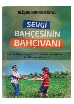 SEVGİ BAHÇESİNİN BAHÇIVANI   YEDİVEREN