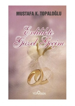 EVLİLİKTE GÜZEL GEÇİM - MUSTAFA K. TOPALOĞLU - YEDİVEREN