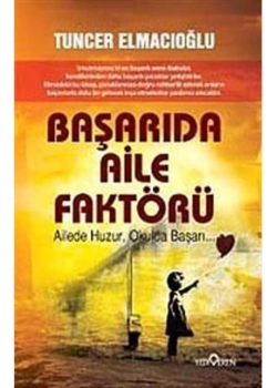 BAŞARIDA AİLE FAKTÖRÜ - TUNCER ELMACIOĞLU - YEDİVEREN