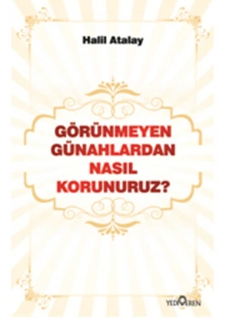 GÖRÜNMEYEN GÜNAHLARDAN NASIL KORUNURUZ - HALİL ATALAY-YED.