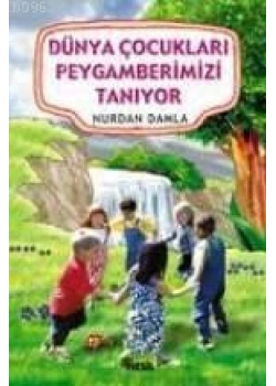 Dünya Çocukları Peygamberimizi Tanıyor - Nesil Yayınları