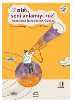 Mıstık Seni Anlamıyoruz  Noktalama İşaretlerinin Öyküsü  İletişim