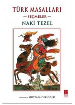 Türk Masalları Seçmeler     Naki Tezel     Bilge Kültür Sanat