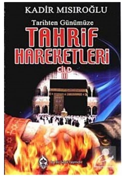 Tarihten Günümüze Tahrif Hareketleri-3    Sebil