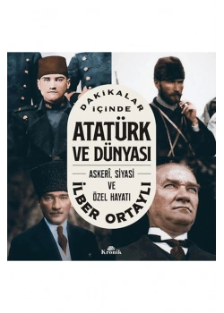 Dakikalar İçinde Atatürk Ve Dünyası İlber Ortaylı