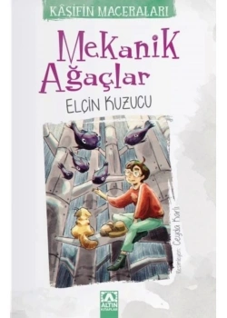 KAŞİFİN MACERALARI MEKANİK AĞAÇLAR ELÇİN KUZUCU ALTIN