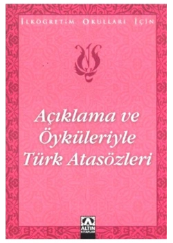 AÇIKLAMA VE ÖYKÜLERİYLE TÜRK ATASÖZLERİ - S.BATUR - ALTIN