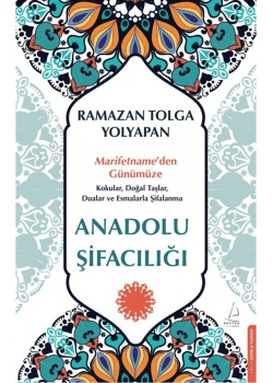Marifetnameden Günümüze Anadolu Şifacılığı Ramazan Tolga Yolyapan Destek Yayın