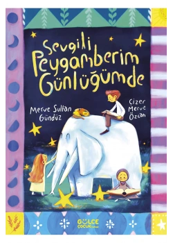 Sevgili Peygamberim Günlüğümde  Merve Sultan Gündüz  Gülce Çocuk