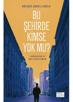 Bu Şehirde Kimse Yokmu Rövşen Abdullaoğlu Aile yayın