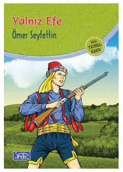 Yalniz Efe. Ömer Seyfettin Parıltı
