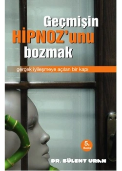 Geçmişin Hipnozunu Bozmak Dr.Bülent uran  Pusula yayın