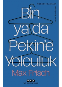 BİN YADA PEKİNE YOLCULUK MAX FRİSCH YAPI KREDİ