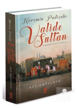 Haremin Padişahı Valide Sultan. Ali Akyıldız