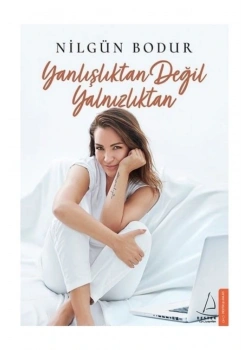Yanlıştıktan Değil Yalnızlıktan Nilgün Bodur   Destek