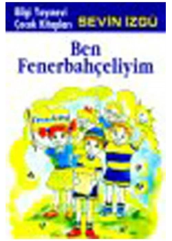 BEN FENERBAHÇELİYİM - SEVİN İZGÜ BİLGİ YAYIN