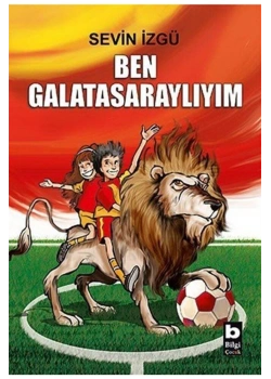 BEN GALATASARAYLIYIM SEVİN İZGÜ BİLGİ YAYIN